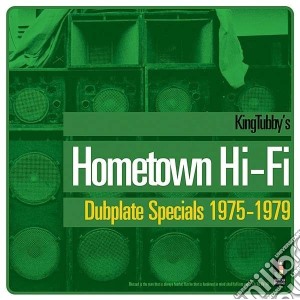 King Tubby - Hometown Hi-fi Dubplatespecials 1975-79 cd musicale di Tubby King