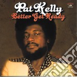 (LP Vinile) Pat Pat Kelly - Better Get Ready