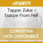 Tapper Zukie - Esacpe From Hell cd musicale di Tapper Zukie