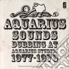 Aquarius Sounds - Dubbing At Aquarius Studios 1977-1979 cd