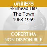Skinhead Hits The Town 1968-1969 cd