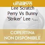 Lee Scratch Perry Vs Bunny 'Striker' Lee - Dub Soundclash cd