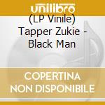 (LP Vinile) Tapper Zukie - Black Man lp vinile di Tapper Zukie