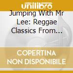 Jumping With Mr Lee: Reggae Classics From The Vaults Of Bunny Striker Lee / Various cd musicale