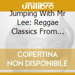 Jumping With Mr Lee: Reggae Classics From The Vaults Of Bunny Striker Lee / Various cd