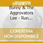 Bunny & The Aggrovators Lee - Run Sound Boy Run cd musicale