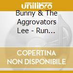 Bunny & The Aggrovators Lee - Run Sound Boy Run cd