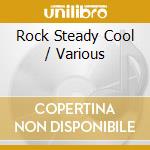 Rock Steady Cool / Various cd musicale