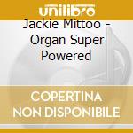 Jackie Mittoo - Organ Super Powered cd