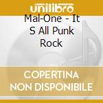 Mal-One - It S All Punk Rock cd