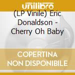 (LP Vinile) Eric Donaldson - Cherry Oh Baby lp vinile