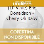 (LP Vinile) Eric Donaldson - Cherry Oh Baby vinile