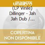 (LP Vinile) Dillinger - Jah Jah Dub / A Social Version lp vinile