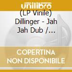 (LP Vinile) Dillinger - Jah Jah Dub / A Social Version vinile