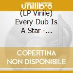 (LP Vinile) Every Dub Is A Star - Dubbing At Harry Js / Various vinile