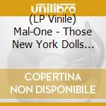 (LP Vinile) Mal-One - Those New York Dolls Ep vinile