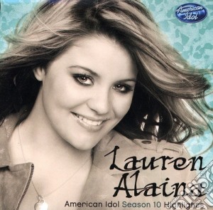 Lauren Alaina - American Idol Season 10 Highlights cd musicale di Lauren Alaina