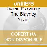 Susan Mccann - The Blayney Years cd musicale di Susan Mccann