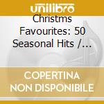 Christms Favourites: 50 Seasonal Hits / Various (2 Cd) cd