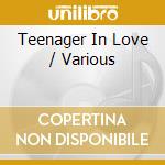 Teenager In Love / Various cd musicale di Various