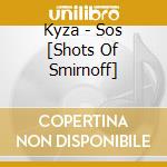 Kyza - Sos [Shots Of Smirnoff] cd