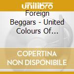 Foreign Beggars - United Colours Of Beggattron cd musicale di Foreign Beggars