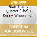 Stan Tracey Quartet (The) / Kenny Wheeler - Under Milk Wood In Hamburg cd musicale
