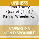 Stan Tracey Quartet (The) / Kenny Wheeler - Under Milk Wood In Hamburg cd
