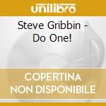 Steve Gribbin - Do One! cd