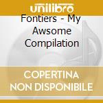 Fontiers - My Awsome Compilation cd