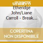 Etheridge John/Liane Carroll - Break Even cd musicale di Etheridge John/Liane Carroll