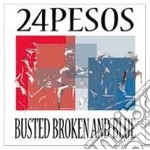 24 Pesos - Busted Broken And Blue