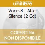 Voces8 - After Silence (2 Cd) cd musicale