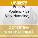 Francis Poulenc - La Voix Humaine, Fiancailles Pour Rire cd