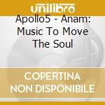 Apollo5 - Anam: Music To Move The Soul cd
