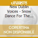 New Dublin Voices - Snow Dance For The Dead cd