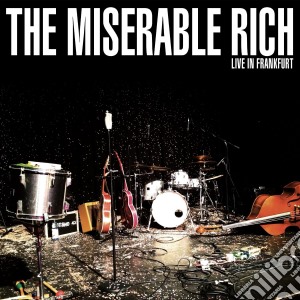 Miserable Rich (The) - Live In Frankfurt cd musicale di Miserable Rich (The)