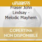 Fraser John Lindsay - Melodic Mayhem cd