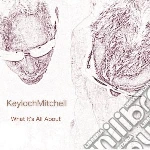 Mitchell, Keyloch - What It S All About cd