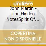 John Martin - The Hidden NotesSpirit Of Adventure (2 Cd) cd musicale di John Martin