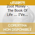 Zoot Money - The Book Of Life ... I'Ve Read It cd