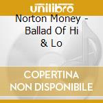 Norton Money - Ballad Of Hi & Lo cd