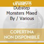 Dubstep Monsters Mixed By / Various cd