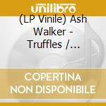 (LP Vinile) Ash Walker - Truffles / Promotion