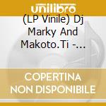 (LP Vinile) Dj Marky And Makoto.Ti - Bloody Mary / 2Nd Chance vinile