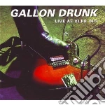 Gallon Drunk - Live At Klub 007 cd