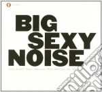 Big Sexy Noise - Big Sexy Noise cd