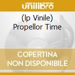 (lp Vinile) Propellor Time cd