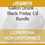 Gallon Drunk - Black Friday Cd Bundle cd