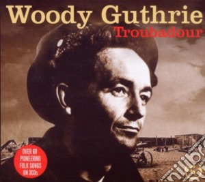 Woody Guthrie - Troubadour (3 Cd) cd musicale di Guthrie Woody